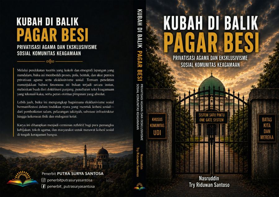 Sampul Kubah di Balik Pagar Besi: Privatisasi Agama dan Eksklusivisme Sosial Komunitas Keagamaan