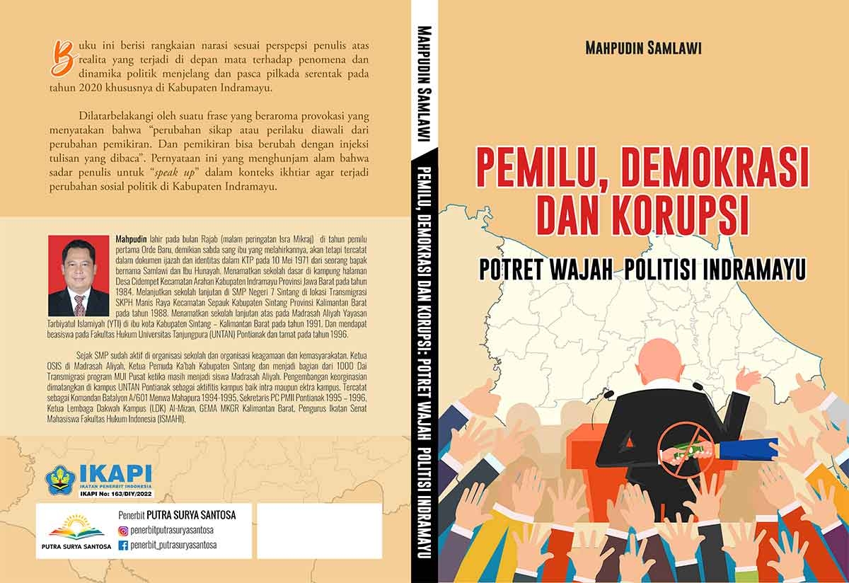 Sampul PEMILU, DEMOKRASI  DAN KORUPSI: POTRET WAJAH  POLITISI INDRAMAYU