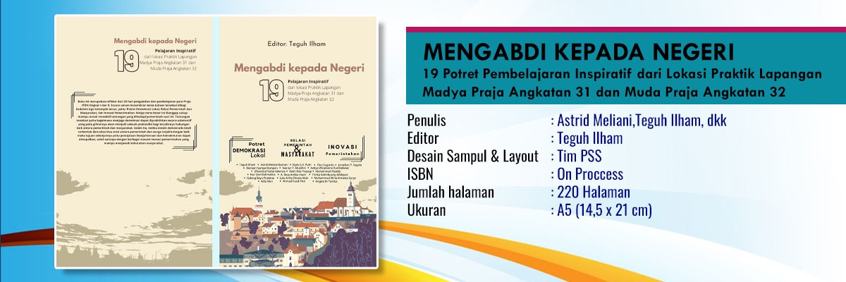 Sampul Mengabdi kepada Negeri: 19 Potret Pembelajaran Inspiratif dari Lokasi Praktik Lapangan Madya Praja Angkatan 31 dan Muda Praja Angkatan 32