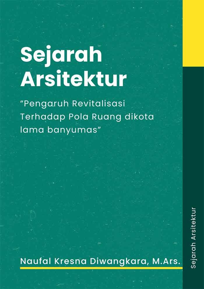Sampul SEJARAH ARSITEKTUR PENGARUH REVITALISASI TERHADAP POLA RUANG DIKOTA LAMA BANYUMAS