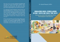 MANAJEMEN MODEL PEMBELAJARAN BEYOND CENTER AND CIRCLE TIME (BCCT) Konsep dan praktik Meningkatkan Mutu Pembelajaran Anak Usia Dini