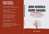 GURU MERDEKA MURID BAHAGIA Sebuah Strategi Menjadikan Pendidikan Menyenangkan dan Lebih Efisien
