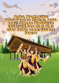 Modul Pencegahan Penyimpangan Seksual Pada Anak Dengan Pendidikan Karakter Dan Nilai Nilai Adat Dayak Ngaju Dan Dayak Oot Danum