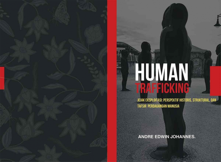 HUMAN TRAFFICKING JEJAK EKPLOITASI : PERSPEKTIF HISTORIS, STRUKTURAL, DAN TAFSIR PEDAGANGAN MANUSIA